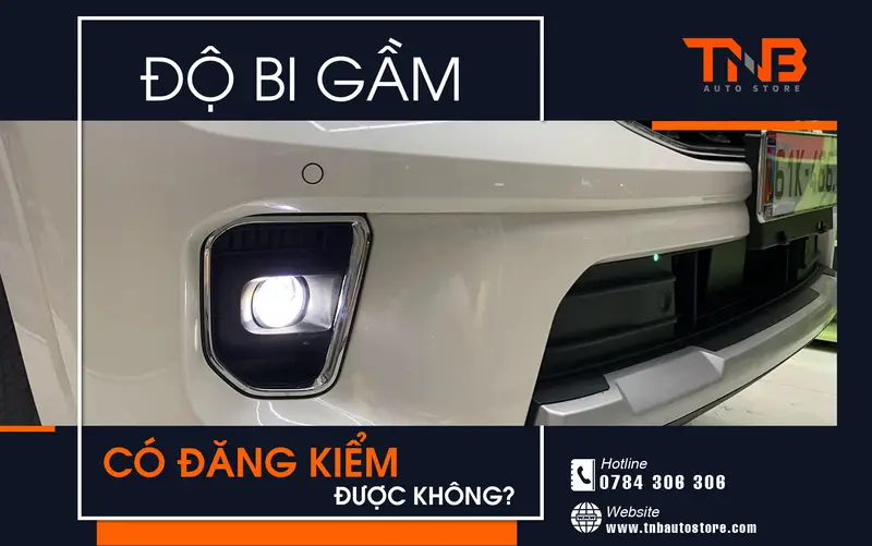 Độ bi gầm có đăng kiểm được không 2025