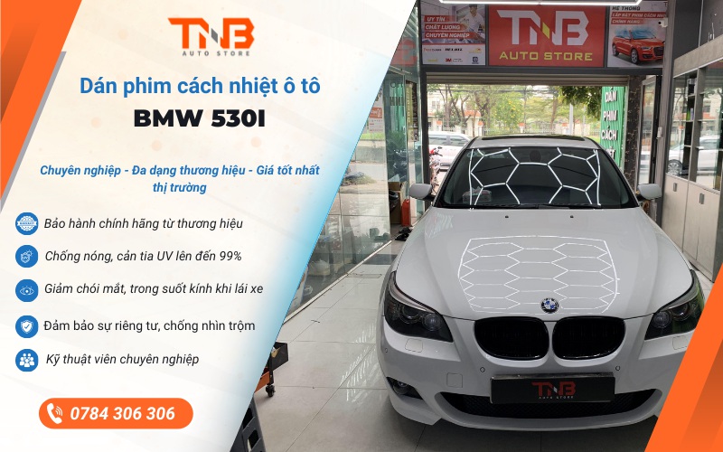 Dán phim cách nhiệt BMW 530i mang lại không gian mát mẻ và nhiều lợi ích vượt trội khác