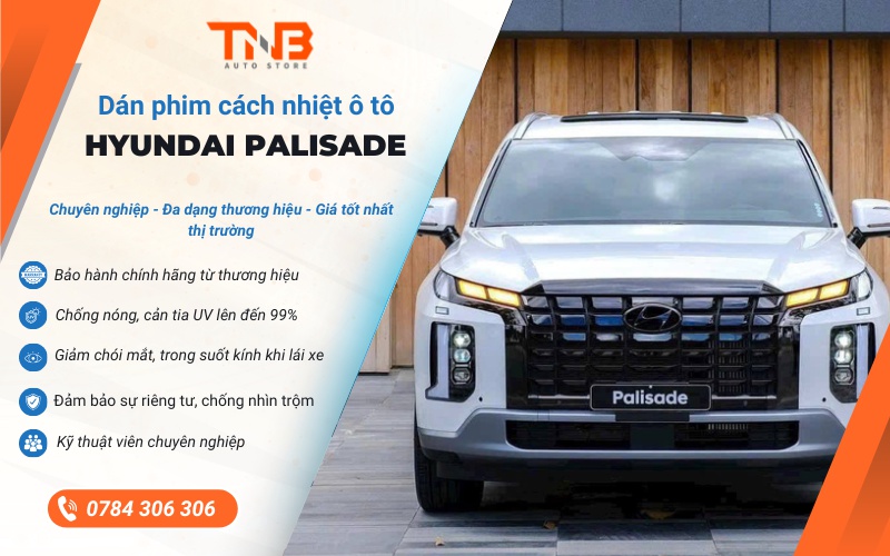Dán phim cách nhiệt Hyundai Palisade giá tốt, trả góp 0% 6 Lợi ích dán phim cách nhiệt Hyundai Palisade