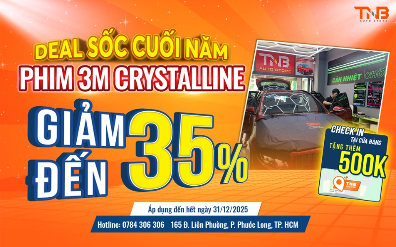 ƯU ĐÃI CUỐI NĂM GIẢM GIÁ BẠC TRIỆU 5 Giảm giá trực tiếp 35% khi dán phim cách nhiệt 3M Crystalline cho tất cả các dòng xe