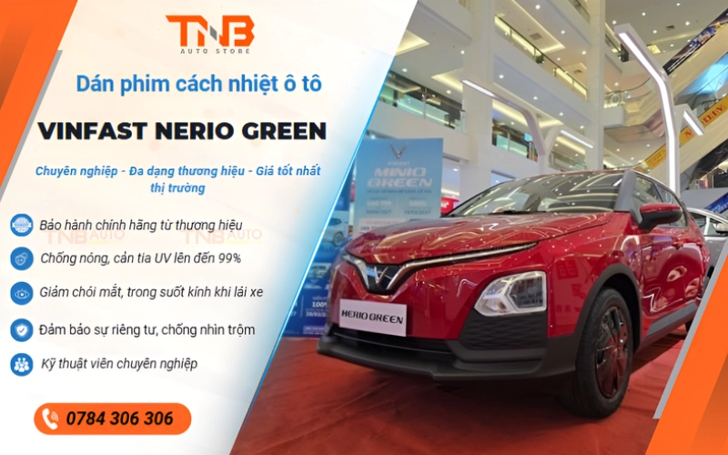 Dán phim cách nhiệt VinFast Nerio Green nên chọn gói nào? 16 Dán phim cách nhiệt VinFast Nerio Green vừa tăng khả năng chống nóng, vừa bảo vệ sức khỏe và giữ độ bền cho xe