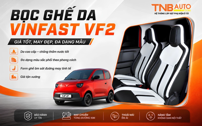 Bọc ghế da Vinfast VF2 giá tốt, may đẹp, đa dạng mẫu 12 Điểm nổi bật của dịch vụ bọc ghế da VF2 tại hệ thống TNB Auto