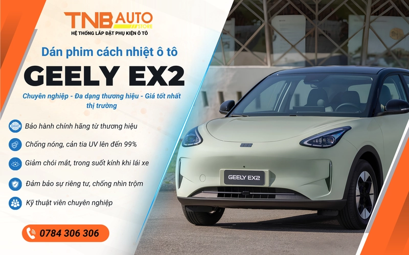 Dán phim cách nhiệt Geely EX2 - Giảm nhiệt, cản UV 99% 11 Tính năng nổi bật khi dán phim cách nhiệt Geely EX2 tại TNB Auto