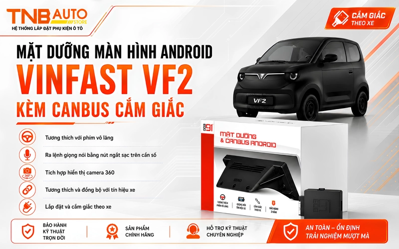 Mặt dưỡng màn hình Android Vinfast VF2 kèm CANBUS cắm giắc 18 Điểm nổi bật của mặt dưỡng màn hình Android Vinfast VF2 mà TNB Auto cung cấp