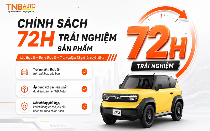 Chính sách 72h trải nghiệm sản phẩm 1 TNB Auto triển khai Chính sách 72H trải nghiệm sản phẩm